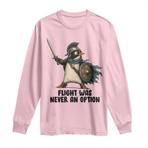Flight Was Never An Option Funny Penguin Long Sleeve Shirt Sarcastic Dark Humor Animal TS10 Light Pink Print Your Wear