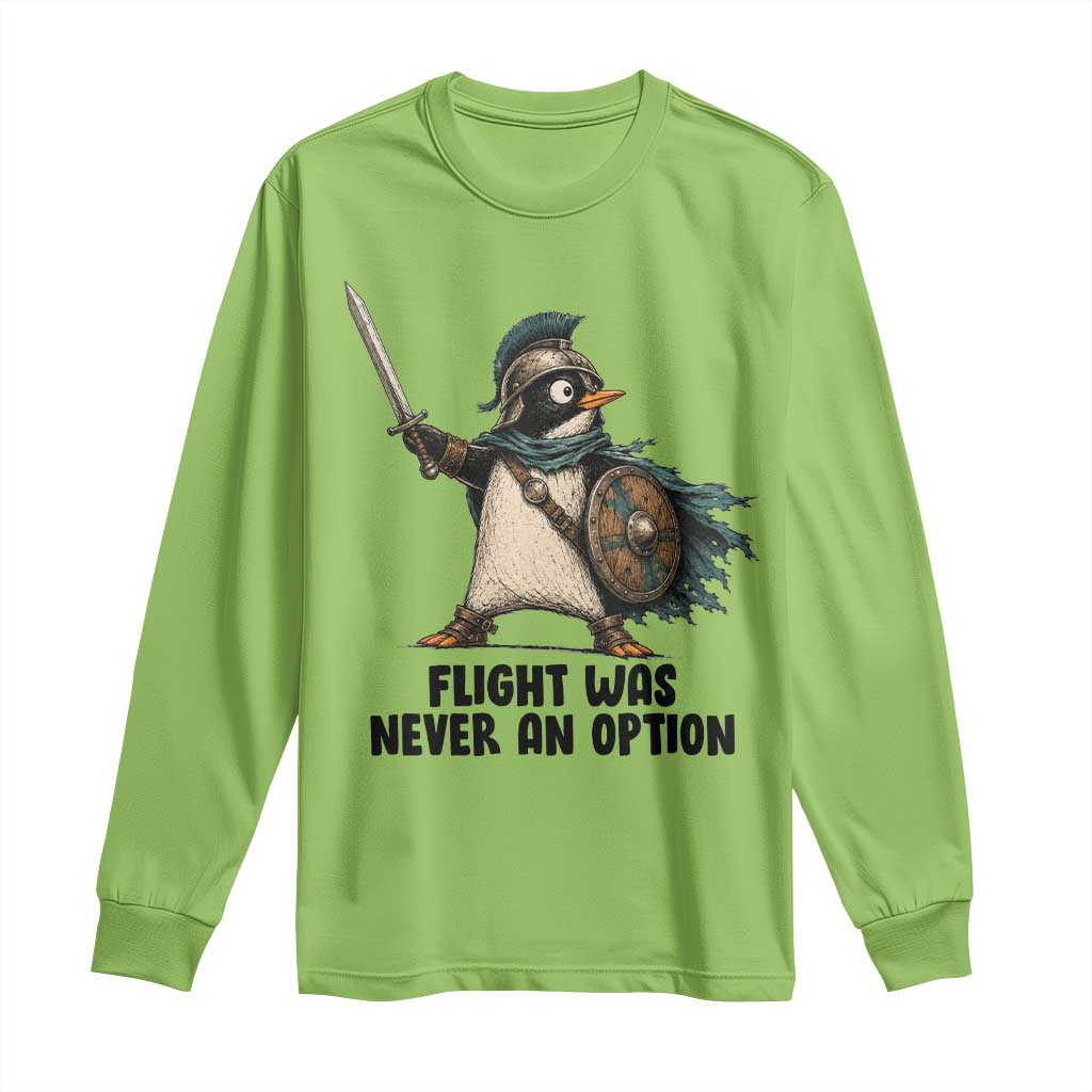 Flight Was Never An Option Funny Penguin Long Sleeve Shirt Sarcastic Dark Humor Animal TS10 Lime Print Your Wear