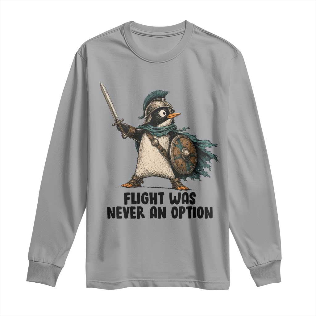 Flight Was Never An Option Funny Penguin Long Sleeve Shirt Sarcastic Dark Humor Animal TS10 Sport Gray Print Your Wear