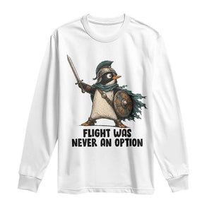Flight Was Never An Option Funny Penguin Long Sleeve Shirt Sarcastic Dark Humor Animal TS10 White Print Your Wear