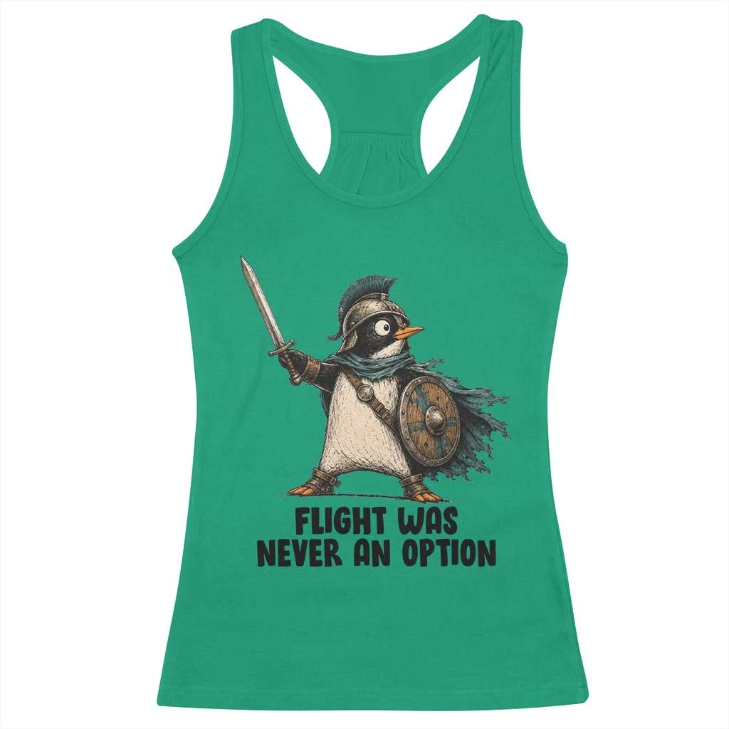 Flight Was Never An Option Funny Penguin Racerback Tank Top Sarcastic Dark Humor Animal TS10 Irish Green Print Your Wear
