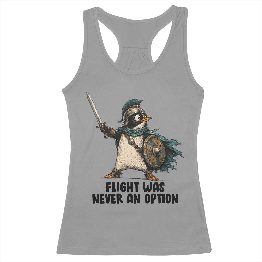 Flight Was Never An Option Funny Penguin Racerback Tank Top Sarcastic Dark Humor Animal TS10 Sport Gray Print Your Wear