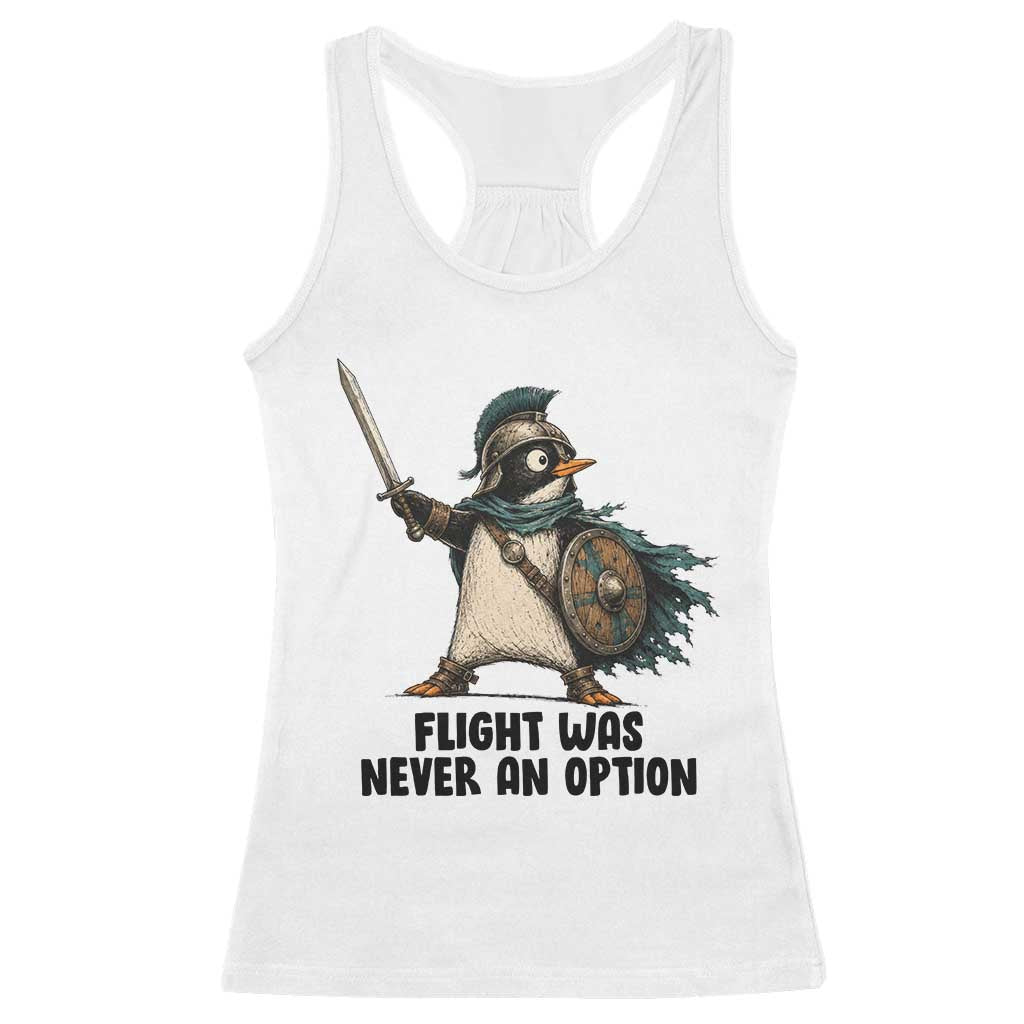 Flight Was Never An Option Funny Penguin Racerback Tank Top Sarcastic Dark Humor Animal TS10 White Print Your Wear