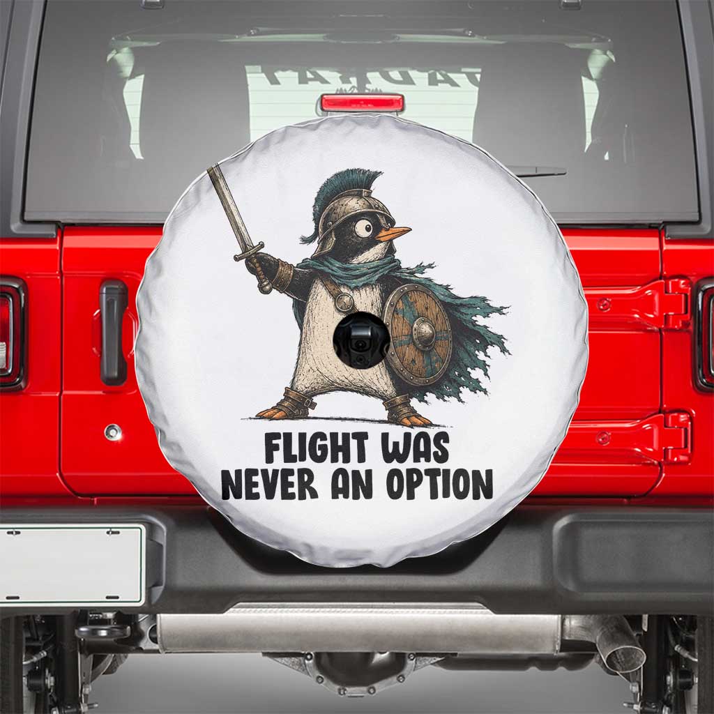Flight Was Never An Option Funny Penguin Spare Tire Cover Sarcastic Dark Humor Animal TS10 White Print Your Wear