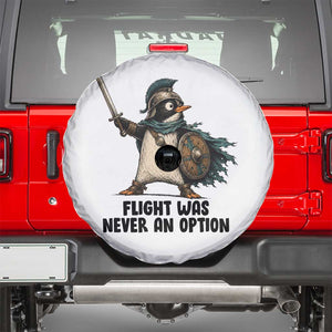 Flight Was Never An Option Funny Penguin Spare Tire Cover Sarcastic Dark Humor Animal TS10 White Print Your Wear