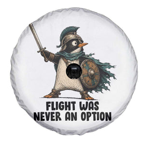 Flight Was Never An Option Funny Penguin Spare Tire Cover Sarcastic Dark Humor Animal TS10 Print Your Wear