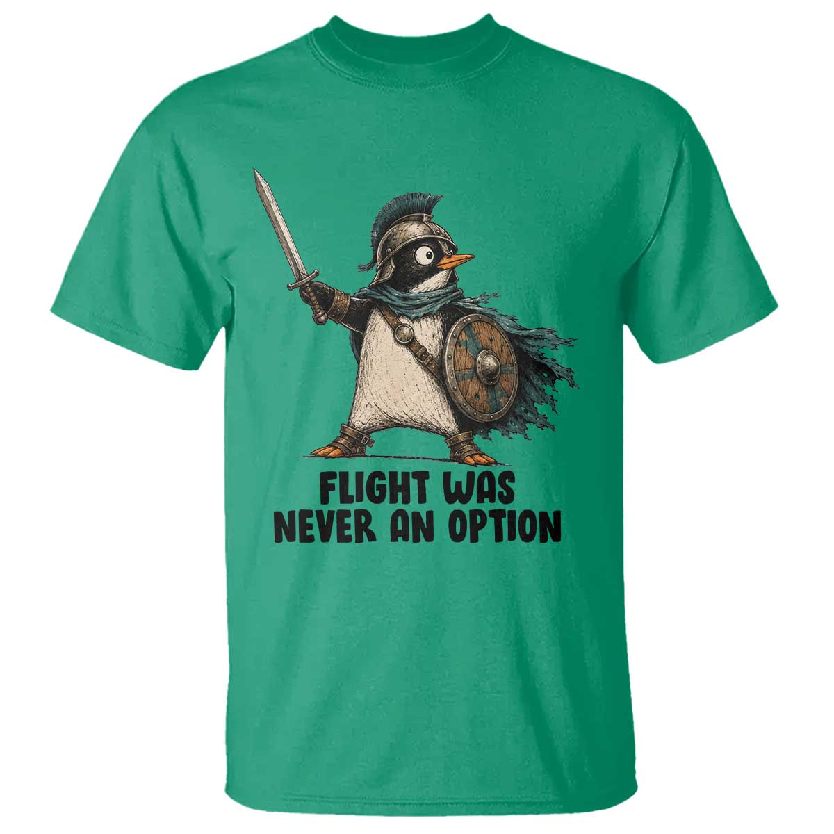 Flight Was Never An Option Funny Penguin T Shirt Sarcastic Dark Humor Animal TS10 Irish Green Print Your Wear