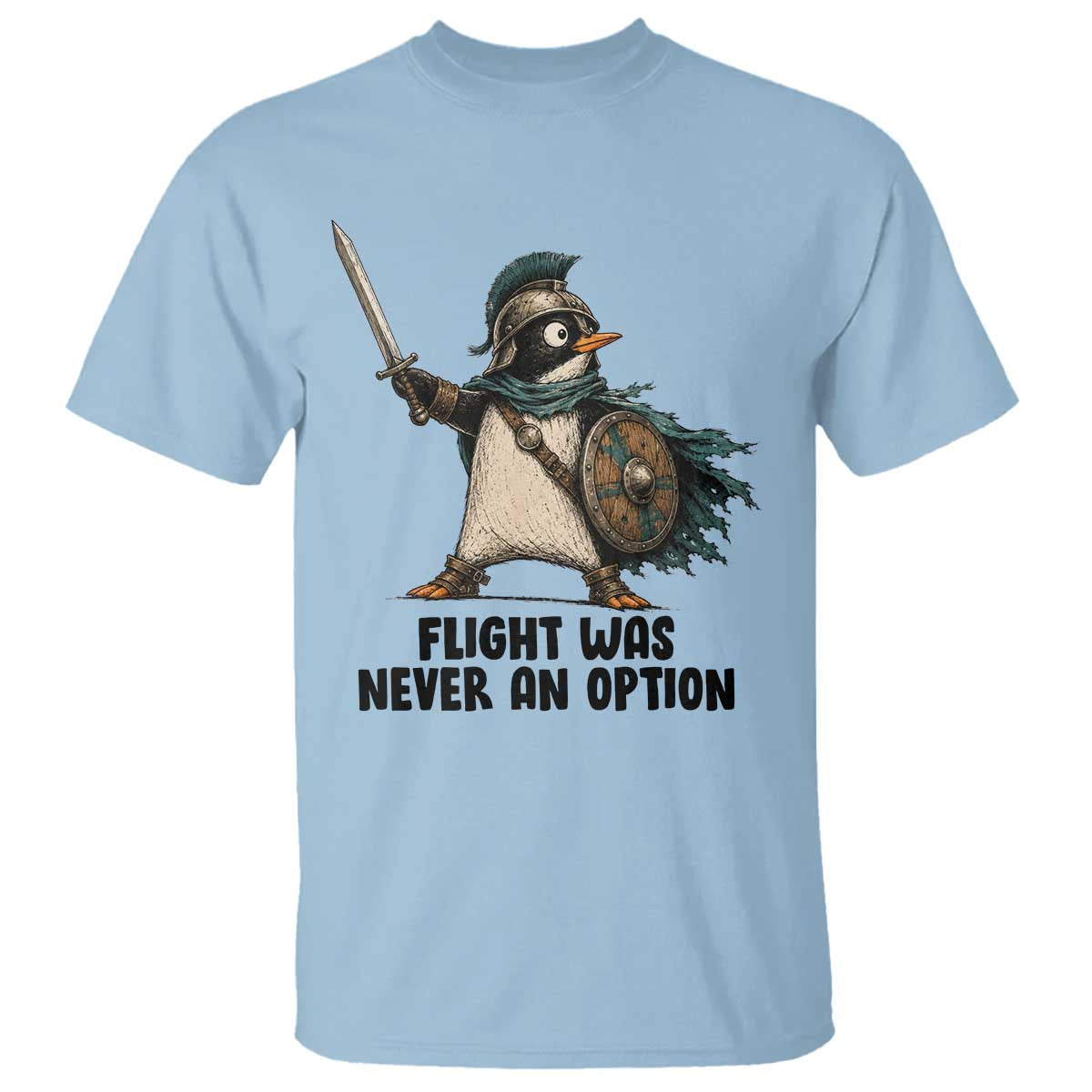 Flight Was Never An Option Funny Penguin T Shirt Sarcastic Dark Humor Animal TS10 Light Blue Print Your Wear
