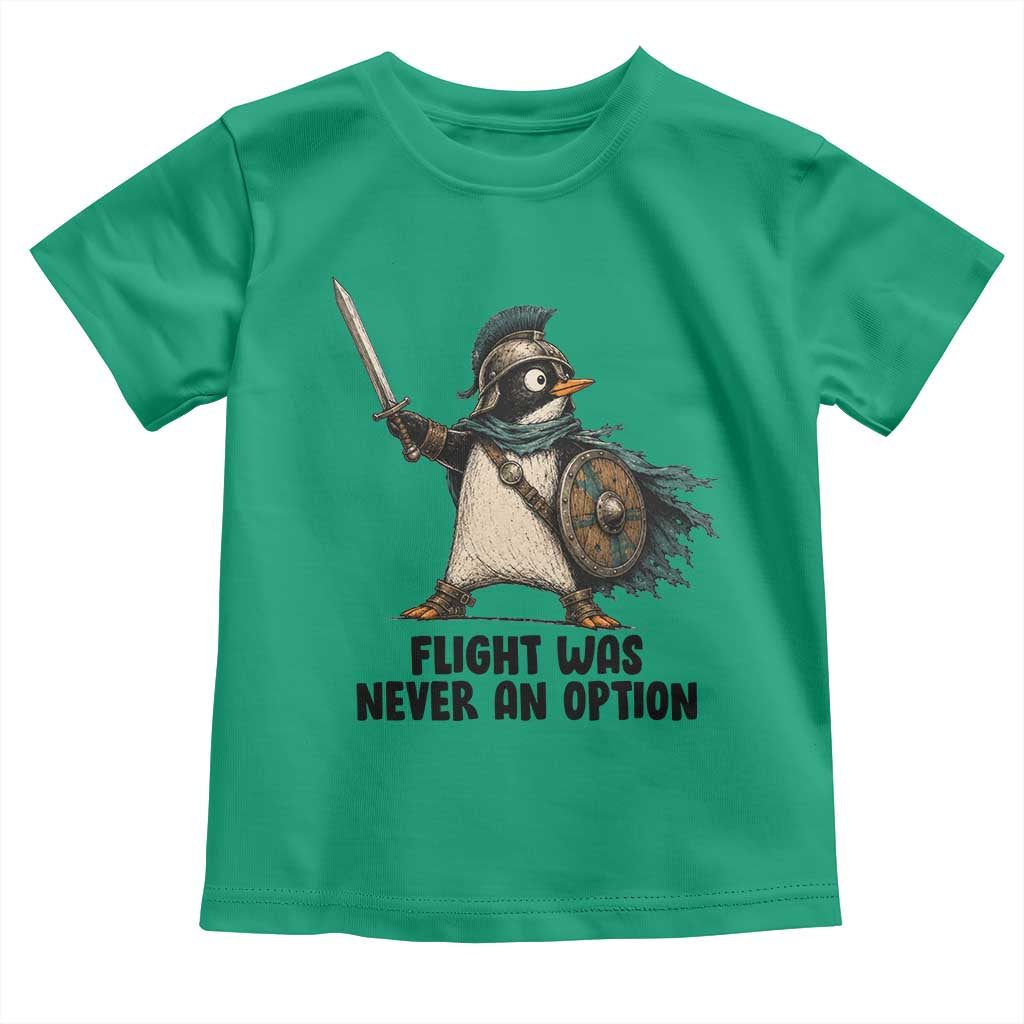 Flight Was Never An Option Funny Penguin Toddler T Shirt Sarcastic Dark Humor Animal TS10 Irish Green Print Your Wear