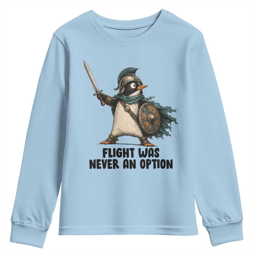 Flight Was Never An Option Funny Penguin Youth Sweatshirt Sarcastic Dark Humor Animal TS10 Light Blue Print Your Wear