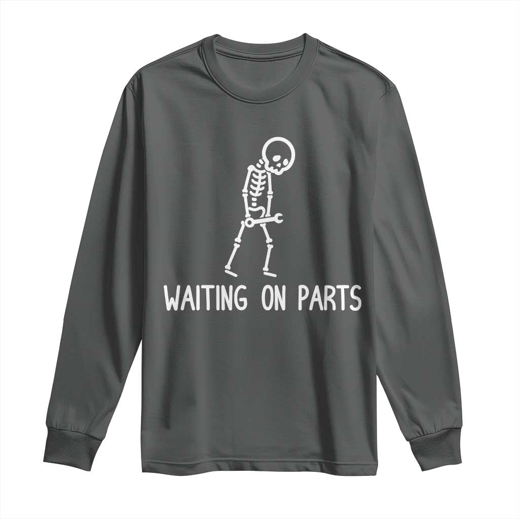 Waiting on Parts Mechanic Skeleton Long Sleeve Shirt Garage Car Guy Auto Repair Life