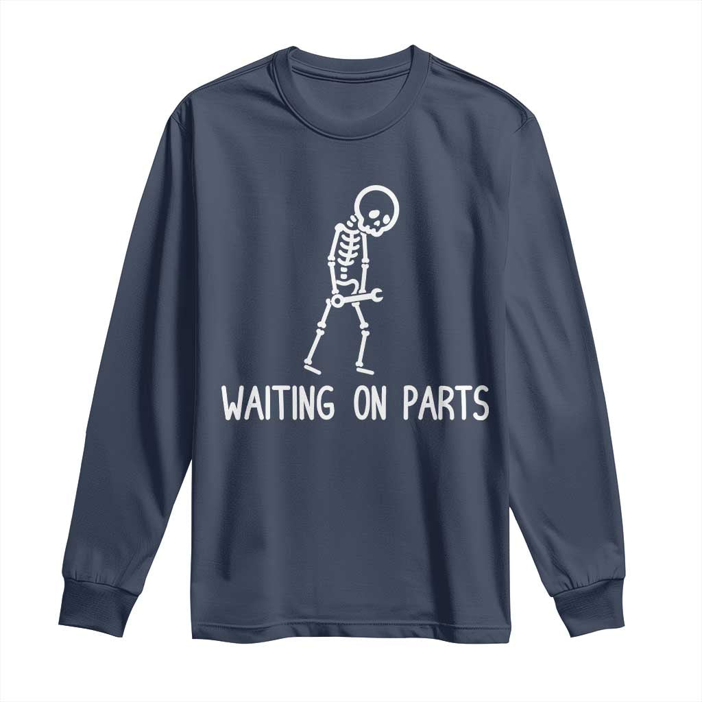 Waiting on Parts Mechanic Skeleton Long Sleeve Shirt Garage Car Guy Auto Repair Life