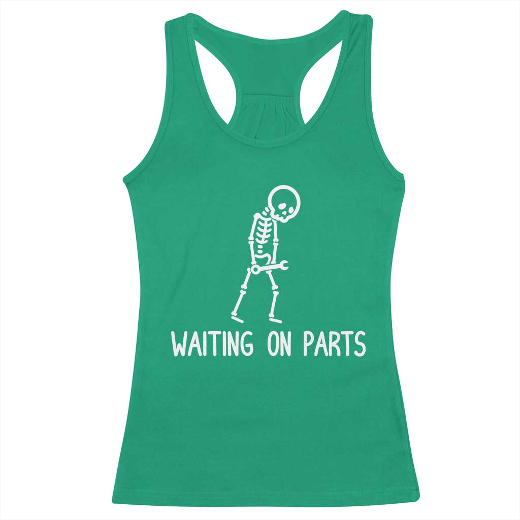 Waiting on Parts Mechanic Skeleton Racerback Tank Top Garage Car Guy Auto Repair Life