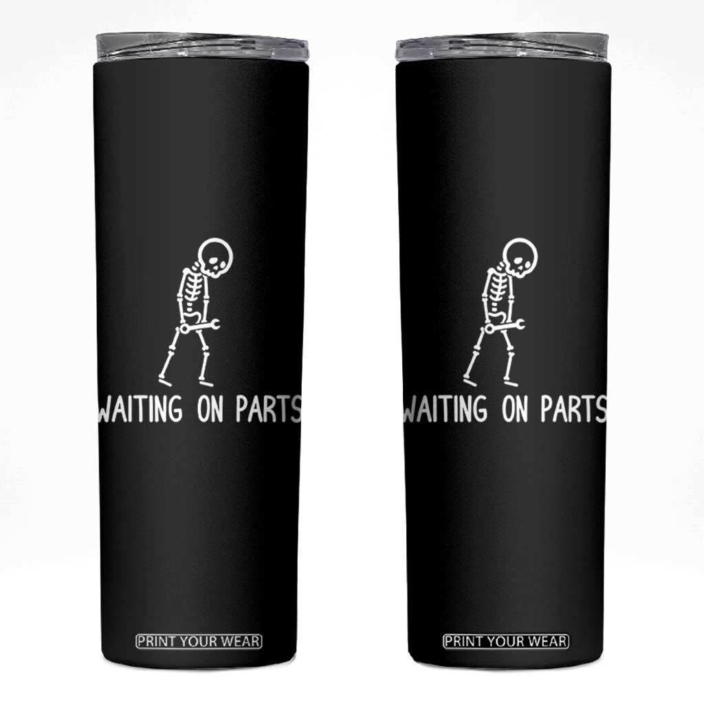 Waiting on Parts Mechanic Skeleton Skinny Tumbler Garage Car Guy Auto Repair Life