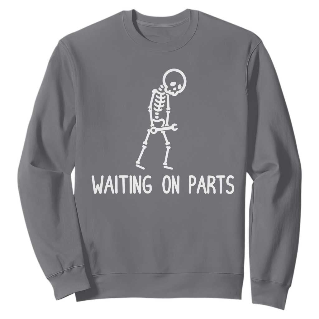 Waiting on Parts Mechanic Skeleton Sweatshirt Garage Car Guy Auto Repair Life