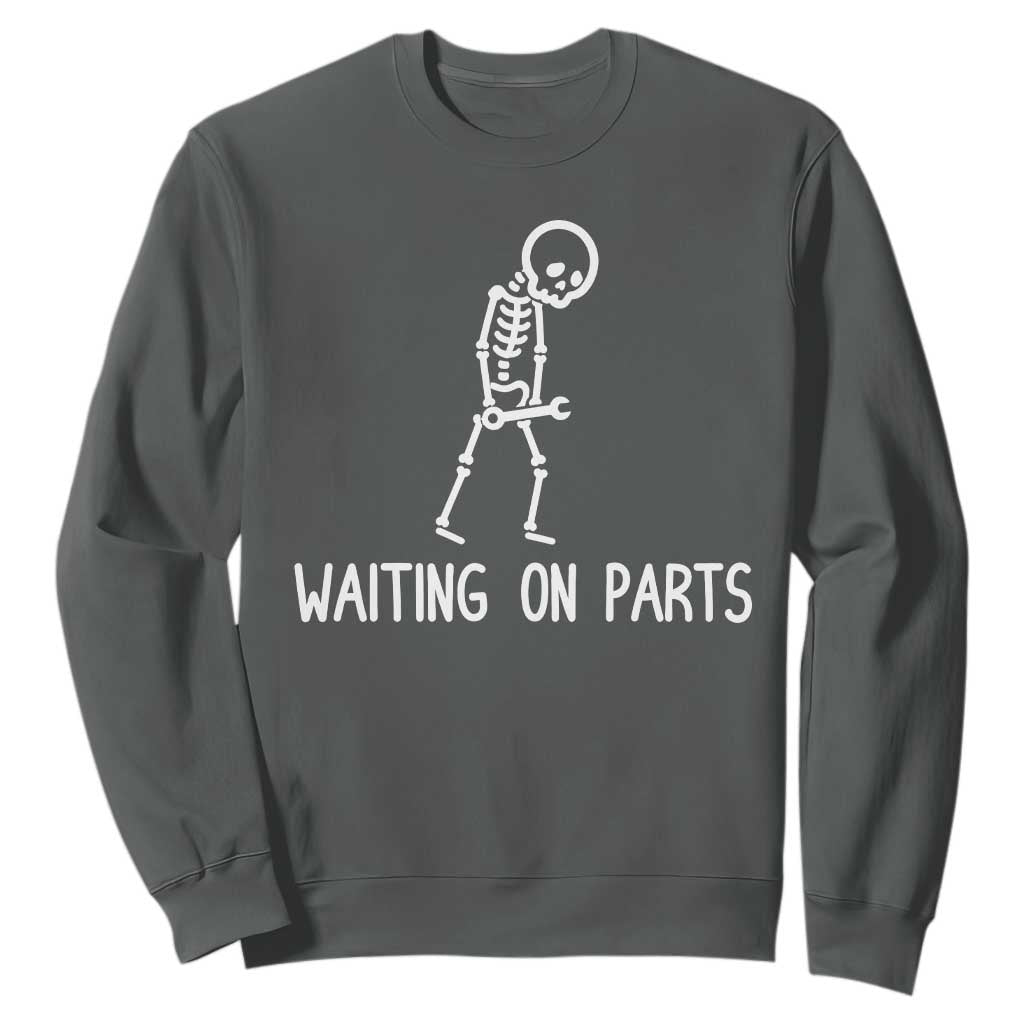 Waiting on Parts Mechanic Skeleton Sweatshirt Garage Car Guy Auto Repair Life