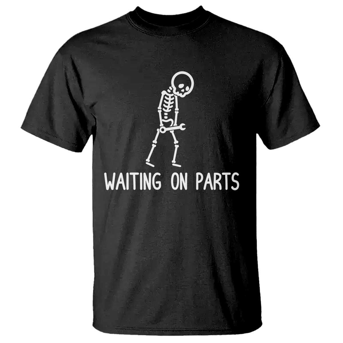 Waiting on Parts Mechanic Skeleton T Shirt Garage Car Guy Auto Repair Life TS10 Black Print Your Wear