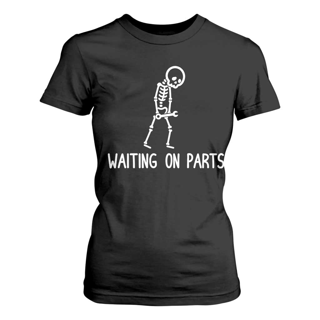 Waiting on Parts Mechanic Skeleton T Shirt For Women Garage Car Guy Auto Repair Life