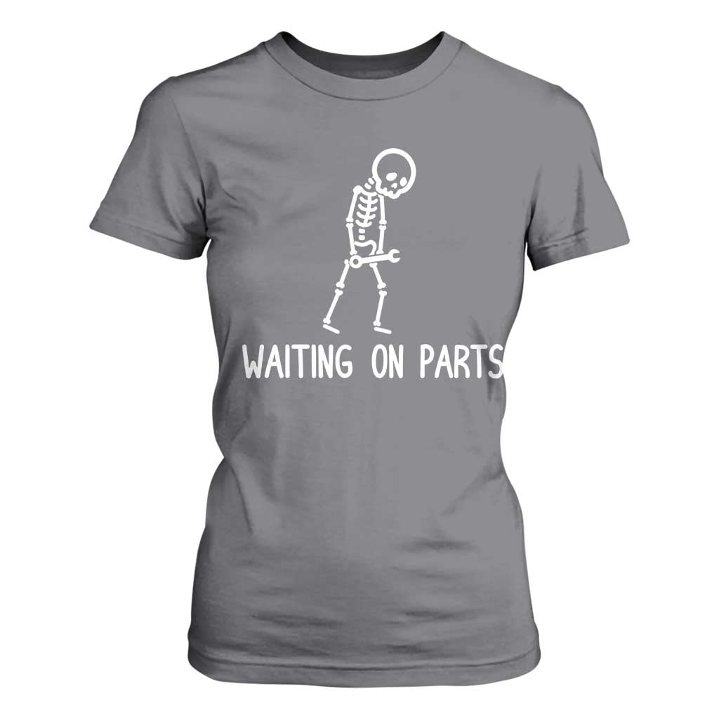 Waiting on Parts Mechanic Skeleton T Shirt For Women Garage Car Guy Auto Repair Life