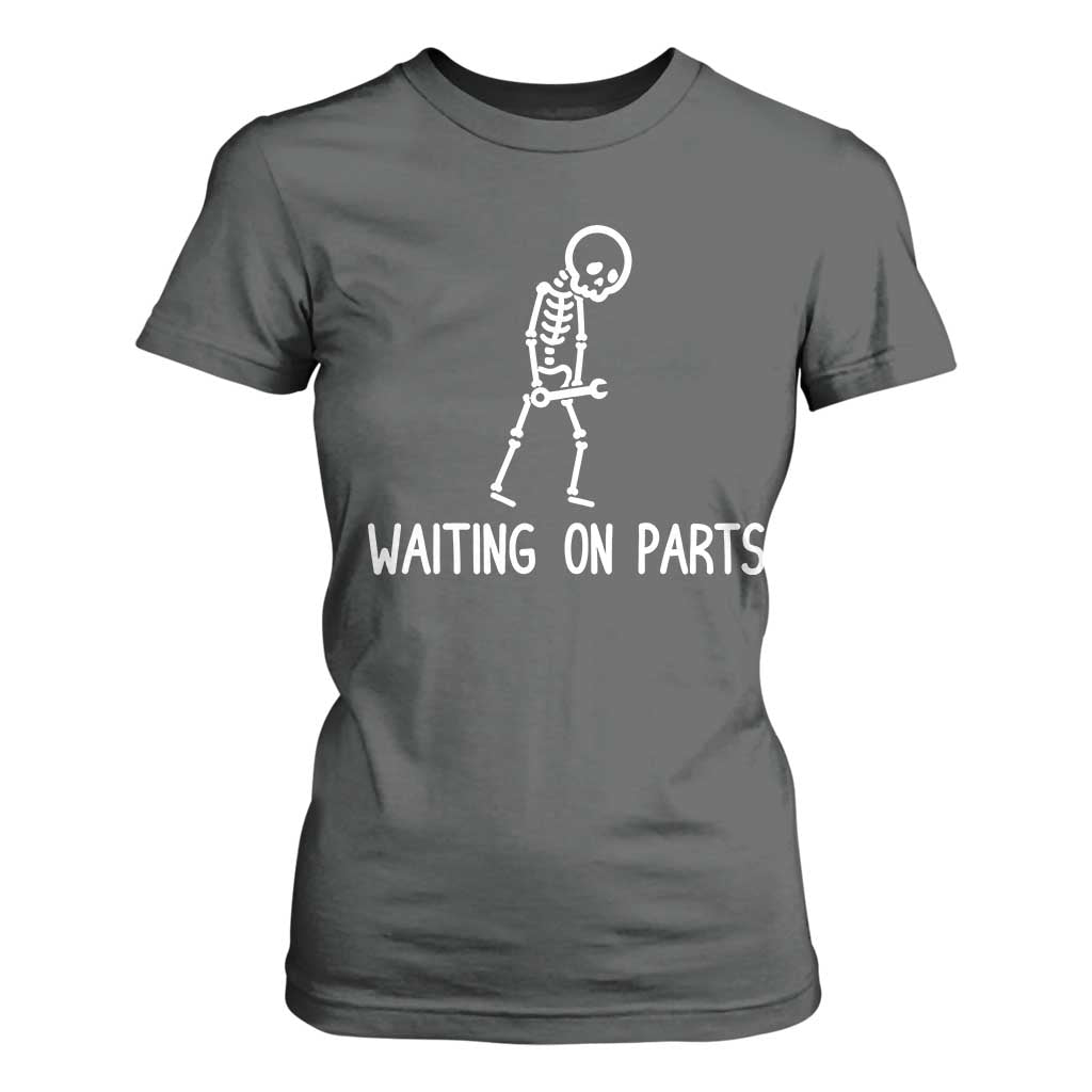 Waiting on Parts Mechanic Skeleton T Shirt For Women Garage Car Guy Auto Repair Life