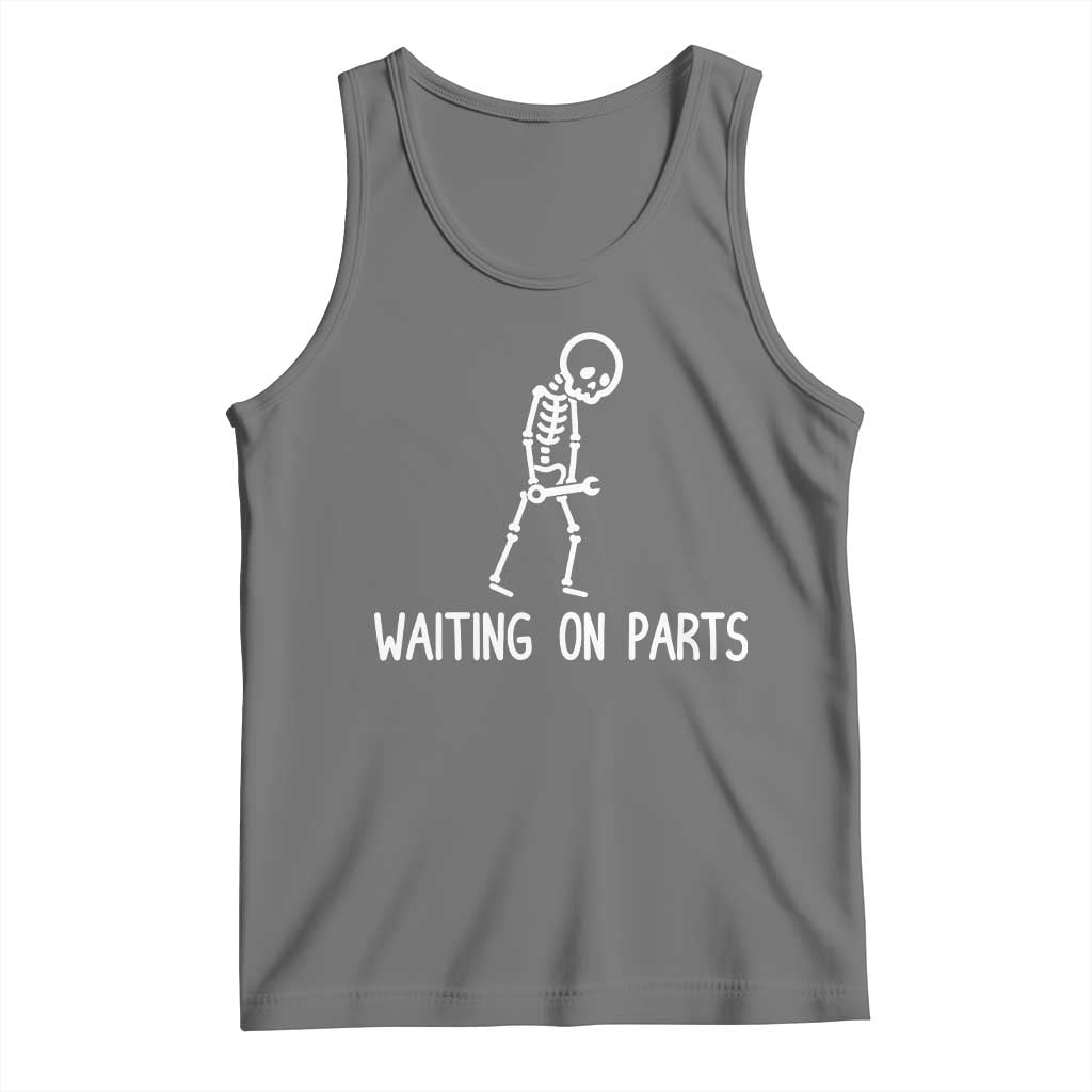 Waiting on Parts Mechanic Skeleton Tank Top Garage Car Guy Auto Repair Life