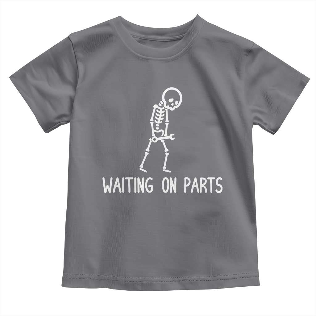 Waiting on Parts Mechanic Skeleton Toddler T Shirt Garage Car Guy Auto Repair Life