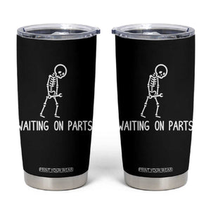 Waiting on Parts Mechanic Skeleton Tumbler Cup Garage Car Guy Auto Repair Life