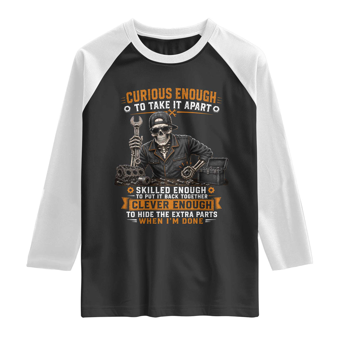 Mechanic Skeleton Raglan Shirt Curious Enough to Take It Apart Car Auto Repair Garage