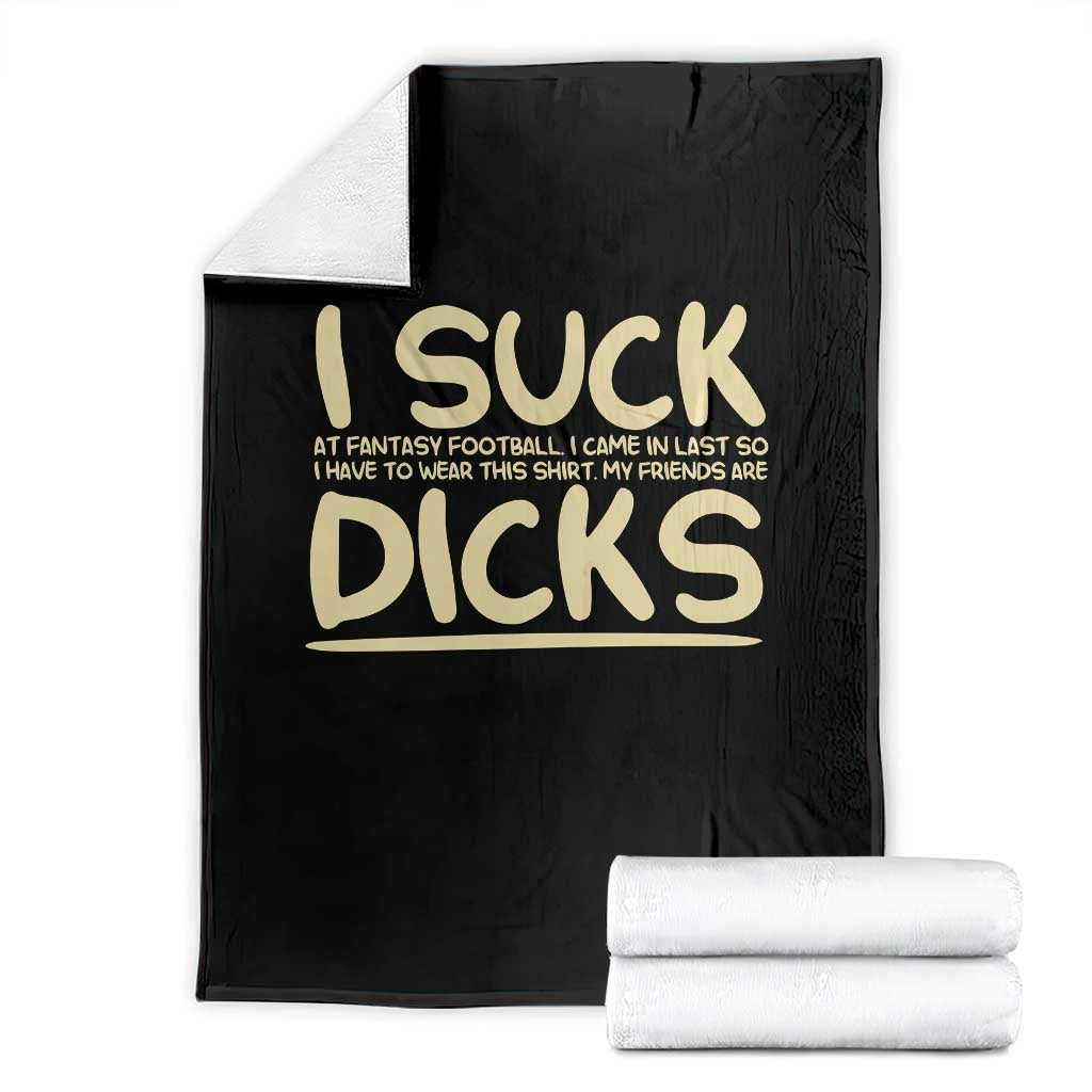 I Suck At Fantasy Football Throw Blanket Funny My Friends Are Draft Party Commish FFL TS10 Black Print Your Wear