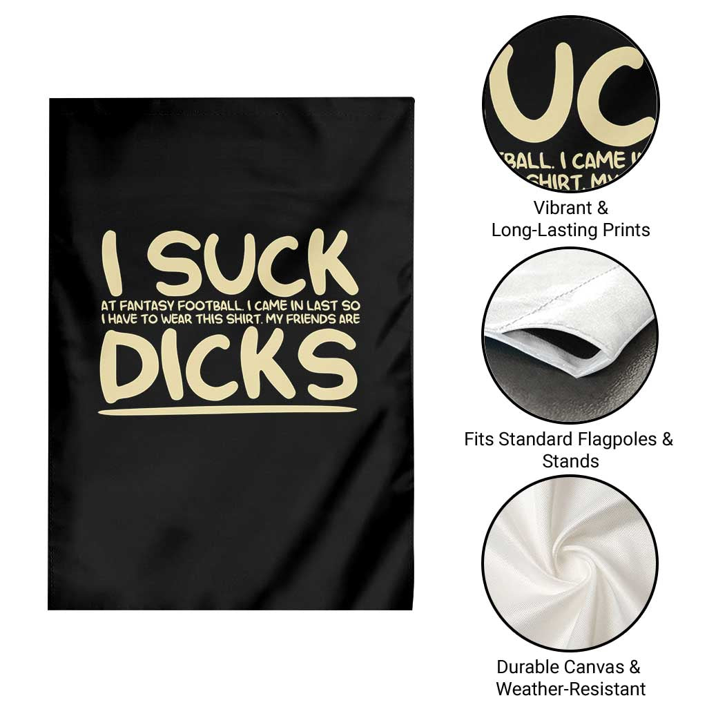 I Suck At Fantasy Football Garden Flag Funny My Friends Are Draft Party Commish FFL TS10 Print Your Wear