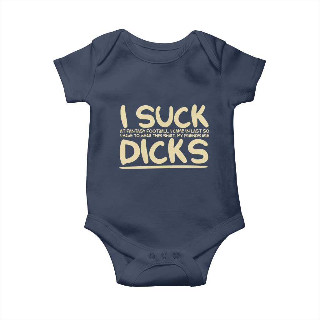 I Suck At Fantasy Football Baby Onesie Funny My Friends Are Draft Party Commish FFL TS10 Navy Print Your Wear