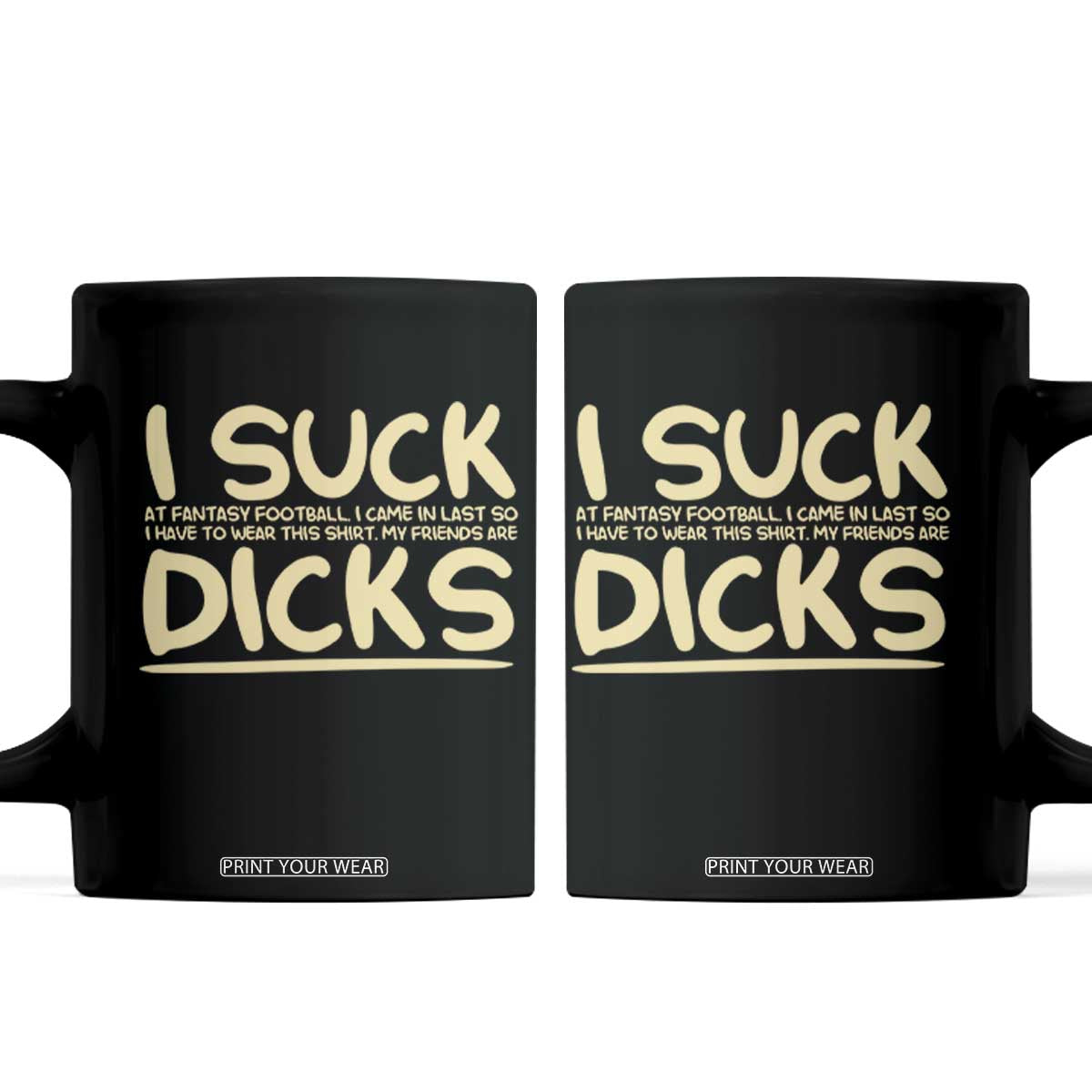 I Suck At Fantasy Football Coffee Mug Funny My Friends Are Draft Party Commish FFL TS10 Black Print Your Wear