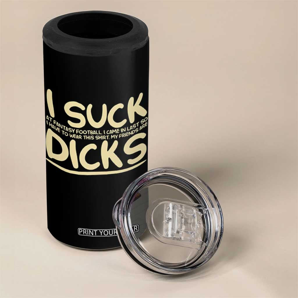 I Suck At Fantasy Football 4 in 1 Can Cooler Tumbler Funny My Friends Are Draft Party Commish FFL TS10 Print Your Wear