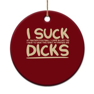 I Suck At Fantasy Football Ceramic Ornament Funny My Friends Are Draft Party Commish FFL TS10 1pc Red Print Your Wear