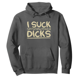 I Suck At Fantasy Football Hoodie Funny My Friends Are Draft Party Commish FFL TS10 Dark Heather Print Your Wear