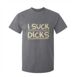 I Suck At Fantasy Football T Shirt For Kid Funny My Friends Are Draft Party Commish FFL TS10 Charcoal Print Your Wear