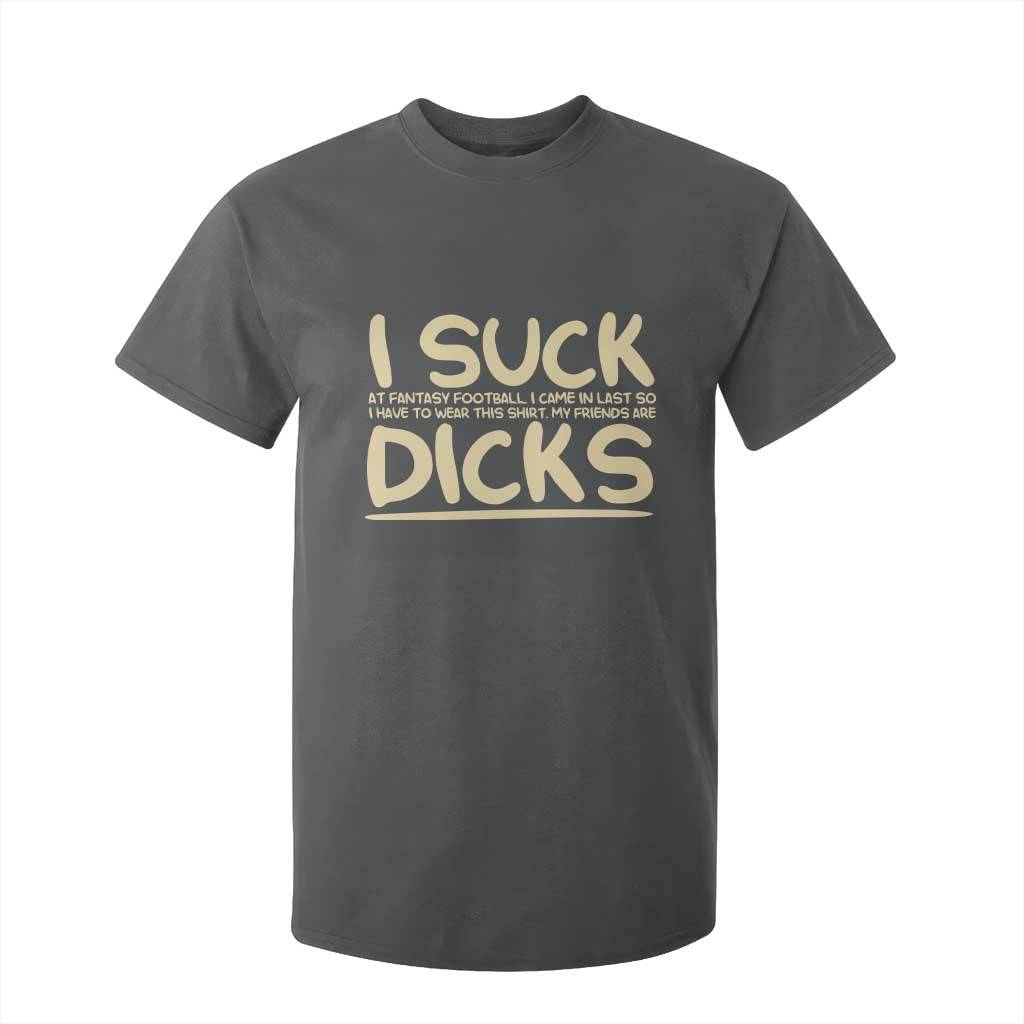 I Suck At Fantasy Football T Shirt For Kid Funny My Friends Are Draft Party Commish FFL TS10 Dark Heather Print Your Wear