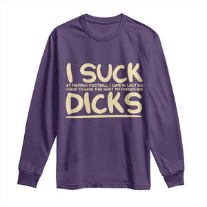 I Suck At Fantasy Football Long Sleeve Shirt Funny My Friends Are Draft Party Commish FFL TS10 Purple Print Your Wear