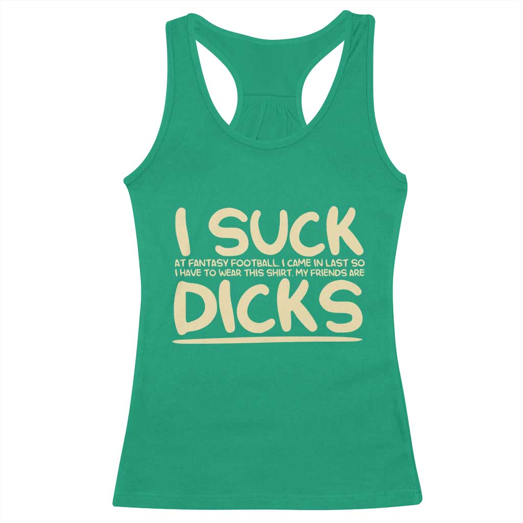 I Suck At Fantasy Football Racerback Tank Top Funny My Friends Are Draft Party Commish FFL TS10 Irish Green Print Your Wear