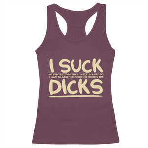 I Suck At Fantasy Football Racerback Tank Top Funny My Friends Are Draft Party Commish FFL TS10 Maroon Print Your Wear