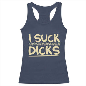 I Suck At Fantasy Football Racerback Tank Top Funny My Friends Are Draft Party Commish FFL TS10 Navy Print Your Wear