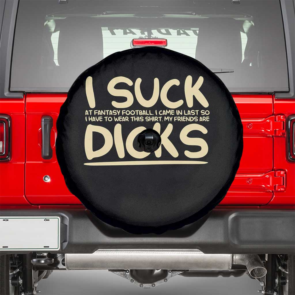 I Suck At Fantasy Football Spare Tire Cover Funny My Friends Are Draft Party Commish FFL TS10 Black Print Your Wear