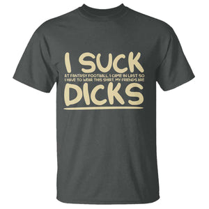 I Suck At Fantasy Football T Shirt Funny My Friends Are Draft Party Commish FFL TS10 Dark Heather Print Your Wear
