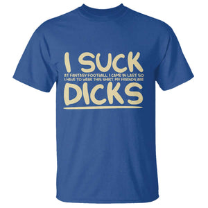 I Suck At Fantasy Football T Shirt - Funny My Friends Are Better Draft Party Commish FFL Tee TS10 Royal Blue Print Your Wear