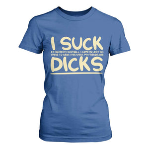 I Suck At Fantasy Football T Shirt For Women Funny My Friends Are Draft Party Commish FFL TS10 Royal Blue Print Your Wear