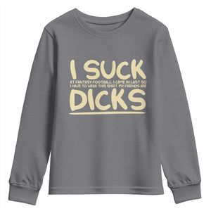 I Suck At Fantasy Football Youth Sweatshirt Funny My Friends Are Draft Party Commish FFL TS10 Charcoal Print Your Wear