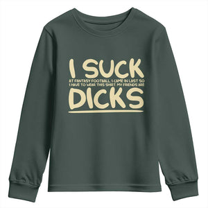 I Suck At Fantasy Football Youth Sweatshirt Funny My Friends Are Draft Party Commish FFL TS10 Dark Forest Green Print Your Wear