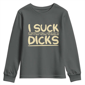 I Suck At Fantasy Football Youth Sweatshirt Funny My Friends Are Draft Party Commish FFL TS10 Dark Heather Print Your Wear