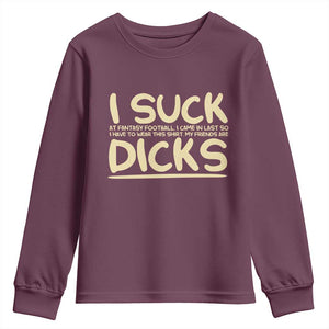 I Suck At Fantasy Football Youth Sweatshirt Funny My Friends Are Draft Party Commish FFL TS10 Maroon Print Your Wear