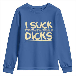 I Suck At Fantasy Football Youth Sweatshirt Funny My Friends Are Draft Party Commish FFL TS10 Royal Blue Print Your Wear